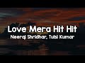 Love Mera Hit Hit Lyrics Neeraj Shridhar Tulsi Kumar Dekha Tujhe Dekha Mene Hua Mein Toh