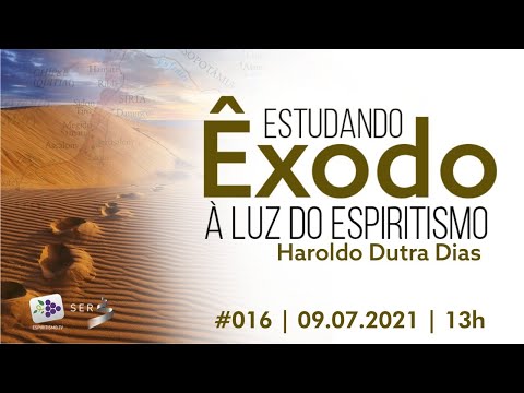 #016 | 09.07.2021| Estudando Êxodo à luz do Espiritismo | com Haroldo Dutra Dias