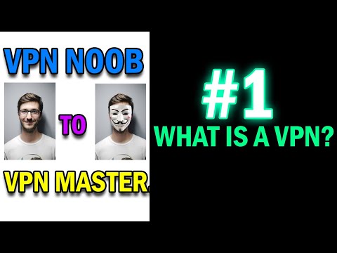 What is a VPN? Episode #1 VPN Noob to VPN Master!