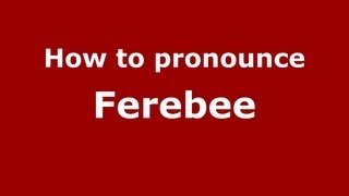 How to pronounce Ferebee