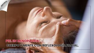 Piel en Menopausia: Tratamiento Antienvejecimiento. Reflexología Facial para Cuerpo y Mente
