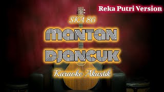 Download lagu Mantan Djancuk SKA 86 Reka Putri Version By ZKarao... mp3