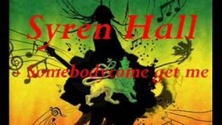 Syren Hall  - Somebody come get me