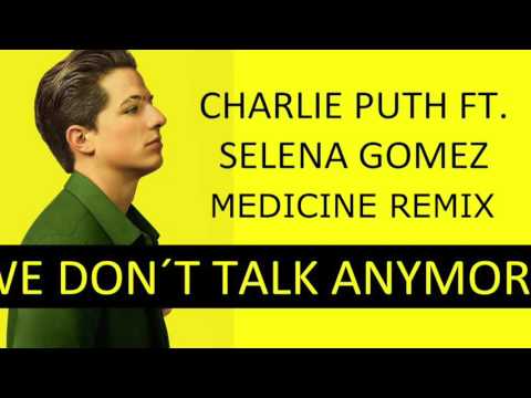 Charlie Puth - We Don't Talk Anymore ft. Selena Gomez (Medicine Remix)