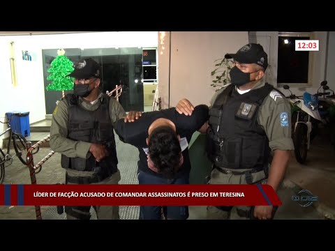 Líder de Facção acusado de comandar assassinatos é preso em Teresina 17 11 2022
