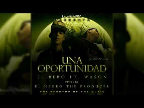 Una Oportunidad - El Bebo Ft. Wason