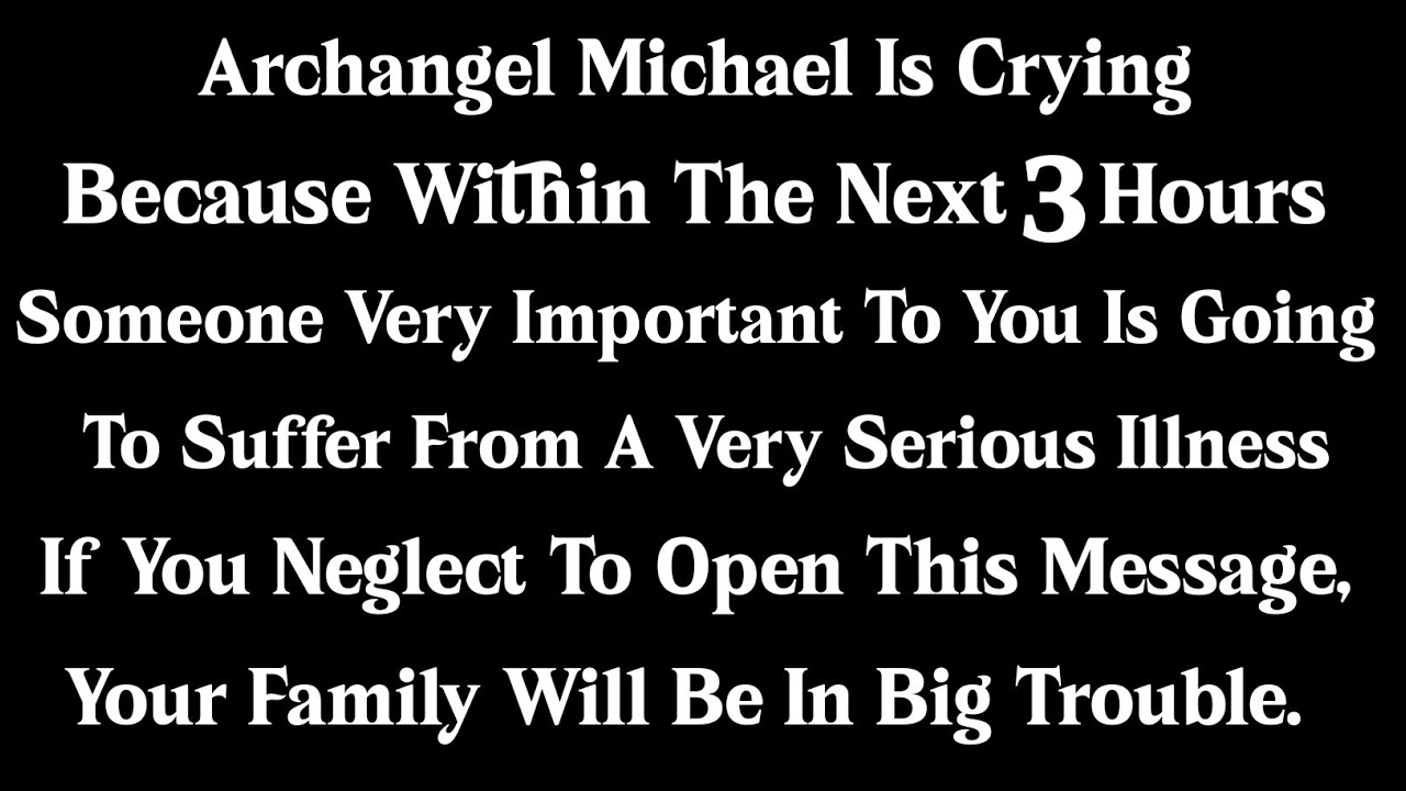 Archangel Michael is giving you a final warning because it is very mandatory for you to view
