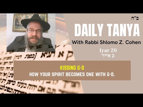 KISSING G-D - How Your Spirit unites w G-d ~ Daily Tanya #150 Iyar 20~ Likutei Amarim -Chapter 49-3