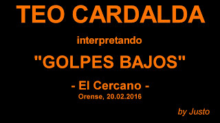 GOLPES BAJOS by Teo Cardalda - (El Cercano - Orense)