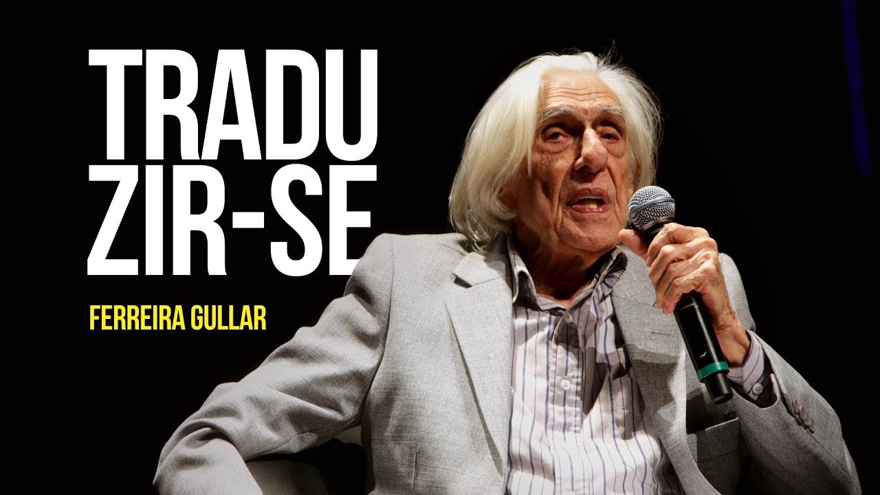 Ferreira Gullar – Traduzir-se