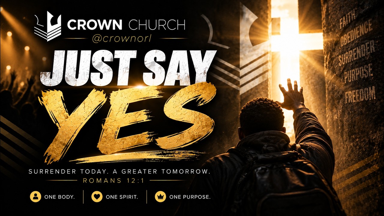 JUST SAY YES — Pastor Duma Alphonse — Crown Church Orlando