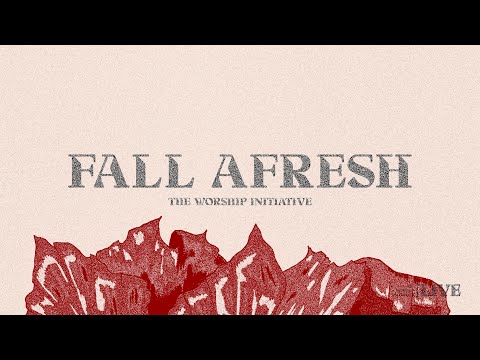 Fall Afresh - Live | The Worship Initiative feat. Dinah Wright, Robbie Seay, and Trenton Bell