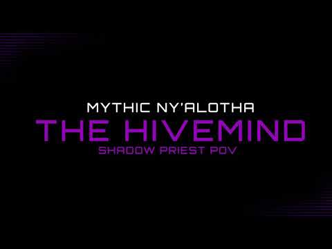 Mythic Ny'alotha - The Hivemind - Shadow Priest PoV