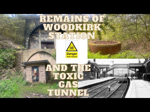 Woodkirk Station Remains and the Toxic Gas Tunnel