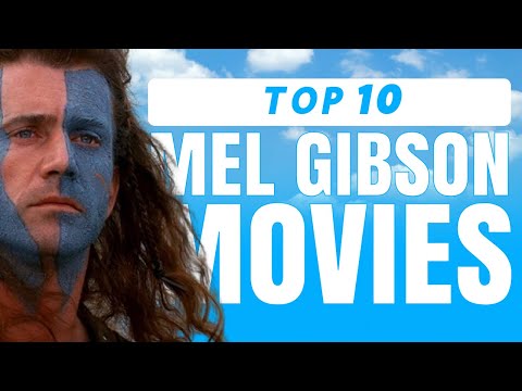 10 Best Mel Gibson Movies of All Time