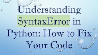 Download the video "Understanding SyntaxError in Python: How to Fix Your Code"