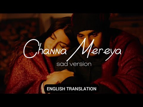 Channa Mereya (Sad Version) - English Translation | Arijit Singh, Amitabh Bhattacharya, Pritam