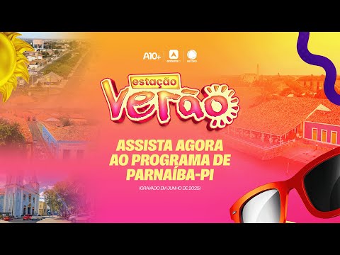 Estação Verão 2025: as belezas e encantos de Parnaíba, no litoral do Piauí