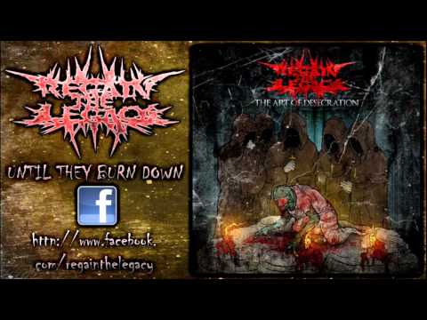 Regain the Legacy - Until They Burn Down (New Song 2012)