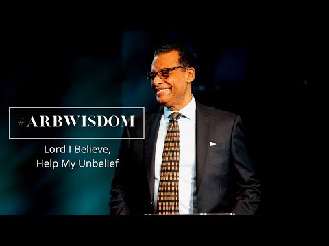 Lord I Believe, Help My Unbelief