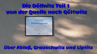 Die Döllnitz Teil 1 von der Quelle nach Göttwitz über Ablaß, Grauschwitz und Liptitz