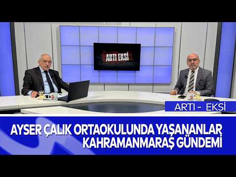Kahramanmaraş Gündemi Masaya Yatırıldı | Okul Saldırısı ve Son Gelişmeler Artı Eksi Programında
