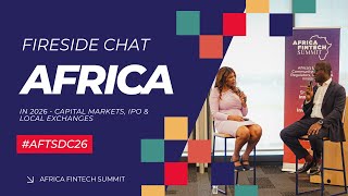 Fire Side Chat - Africa in 2026 - Capital Markets, IPO & Local Exchanges | #AFTSDC26