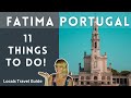 FATIMA PORTUGAL 11 Things To Do In This Holy City