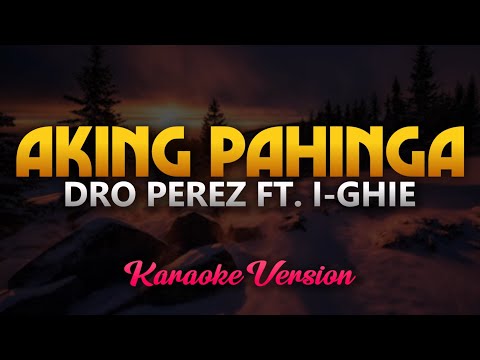 Aking Pahinga - Dro Perez ft. I-ghie (Karaoke)