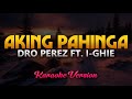 Aking Pahinga - Dro Perez ft. I-ghie (Karaoke)