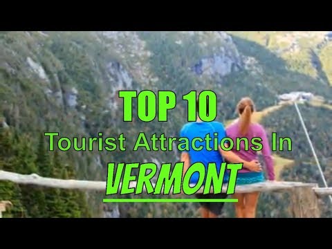Top 10 Best Tourist Attractions In Vermont