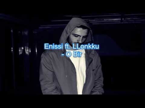 Enissi ft. Llonkku - O Bir