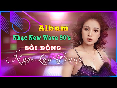 Album Nhạc New Wave 90's Sôi Động 2023 - Ngọc Lan Trang | Ngọc Lan Trang Official
