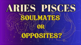 Aries and Pisces Compatibility: Exploring Love Between Fire and Water Signs