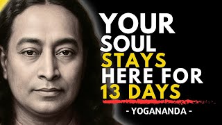 Where Does The Soul Stay For 13 Days After Death? | Paramahansa Yogananda