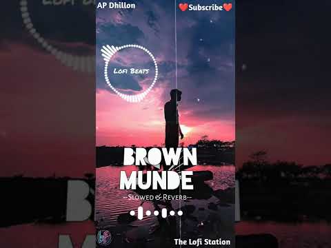 BROWN MUNDE [Slowed + Reverb] - AP Dhillon || Gurinder Gill || Punjabi Lofi Song || The Lofi Station