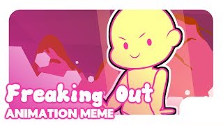 FREAKING OUT (Original Animation Meme)