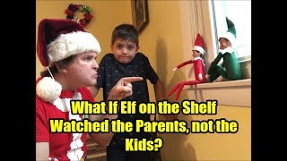 What If The Elf on the Shelf Watched the Parents?