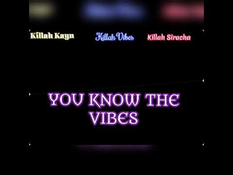 Killah Kayn x Killah Vibes x Killah Siracha (KillahSquadd) - You Know The Vibes (Prod. By DJ Flippp)