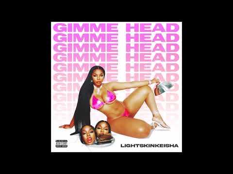 LightSkinKeisha - "Gimme Head" OFFICIAL VERSION