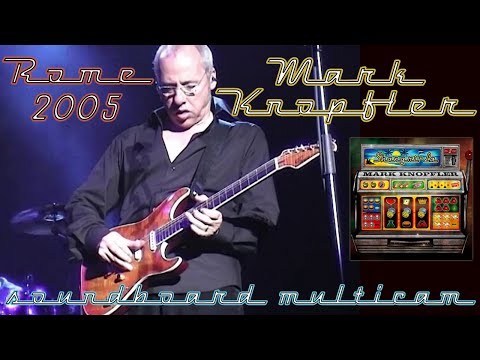 Mark Knopfler 2005 LIVE in Rome — multicam SOUNDBOARD complete concert [50 fps]