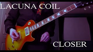 Lacuna Coil - Closer (Guitar Cover)