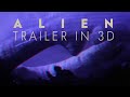 ALIEN Trailer In 3D 3D Blu Ray Quality 2D To 3D Conversion 4K Full SBS Version