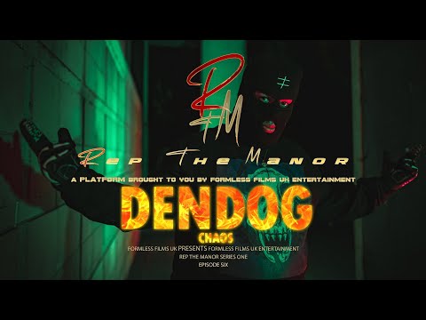 Rep The Manor - DenDog (Chaos) [Series One] Episode 6