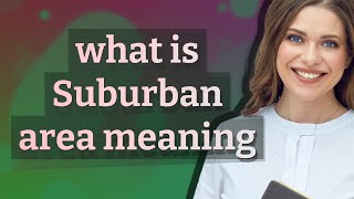 Suburban area | meaning of Suburban area