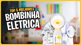 Top 5 Bombinhas de Tirar Leite Elétricas: a Perfeita para Você e Seu Bebê!