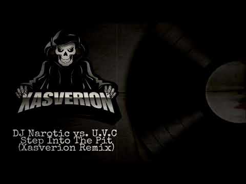 DJ Narotic vs. U.V.C. - Step Into The Pit (Xasverion Remix)