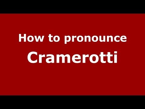 How to pronounce Cramerotti (Italian/Italy)  - PronounceNames.com