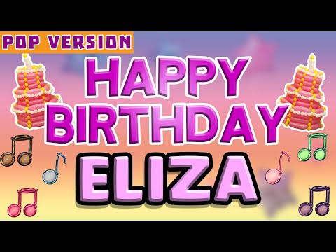 Happy Birthday ELIZA | POP Version 1 | The Perfect Birthday Song for ELIZA
