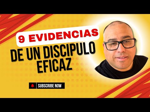 9 Evidencias de un discípulo eficaz.